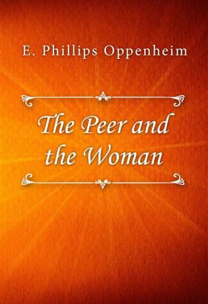 Cover of the book The Peer and the Woman by E. Phillips Oppenheim