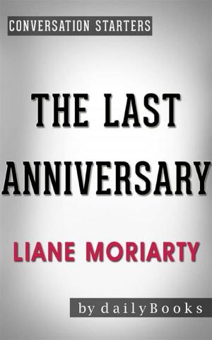Cover of the book The Last Anniversary: A Novel by Liane Moriarty | Conversation Starters by Roberto Pannozzo