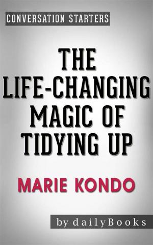 Cover of the book The Life-Changing Magic of Tidying Up: The Japanese Art of Decluttering and Organizing by Marie Kondō | Conversation Starters by Megan Grooms