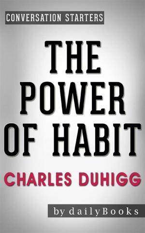 Cover of the book The Power of Habit: Why We Do What We Do in Life and Business by Charles Duhigg | Conversation Starters by Robert Burton Robinson