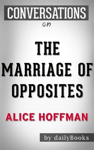Cover of the book The Marriage of Opposites: by Alice Hoffman | Conversation Starters by Nicole Sconiers