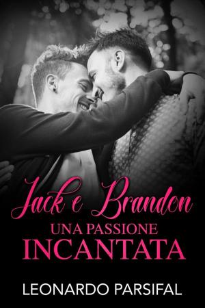 Cover of the book Jack e Brandon, una passione incantata 3 by Leonardo Parsifal, Gay Porsha, Wonder Faith Martin