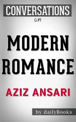 Cover of Modern Romance: by Aziz Ansari | Conversation Starters