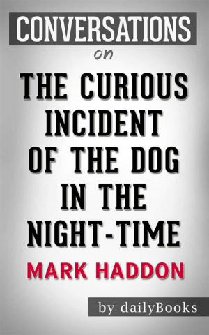 Cover of the book The Curious Incident of the Dog in the Night-Time: by Mark Haddon | Conversation Starters by dailyBooks