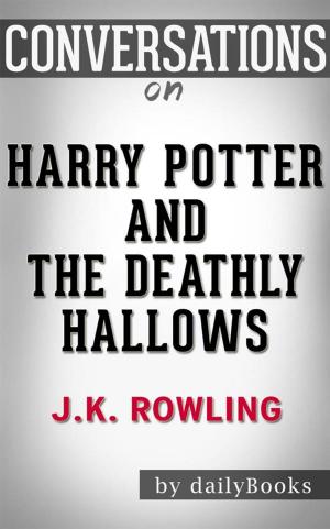 Cover of Harry Potter and the Deathly Hallows: by J. K. Rowling  | Conversation Starters