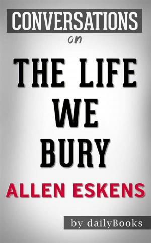 Cover of The Life We Bury: by Allen Eskens | Conversation Starters