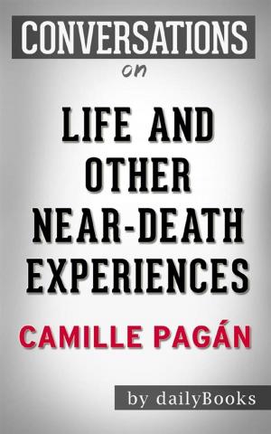 Cover of the book Life and Other Near-Death Experiences: by Camille Pagán | Conversation Starters by Roberto Saporito