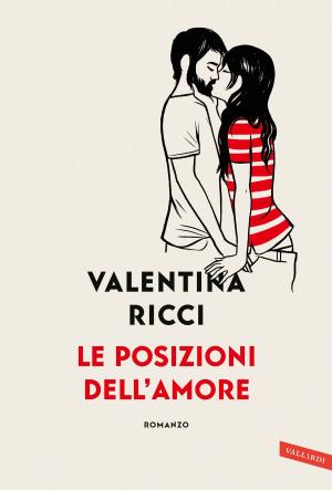 Cover of the book Le posizioni dell'amore by Federica Bosco