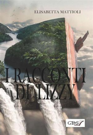 Cover of the book I racconti di Lizzy by Alberto De stefano