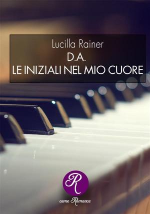 Cover of the book D.A. Le iniziali del mio cuore by a cura di Lorena Lusetti e Simone Metalli