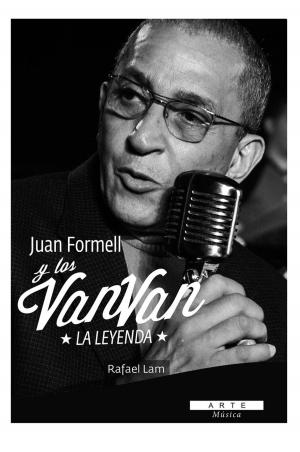 Book cover of Juan Formell y los Van Van. La Leyenda
