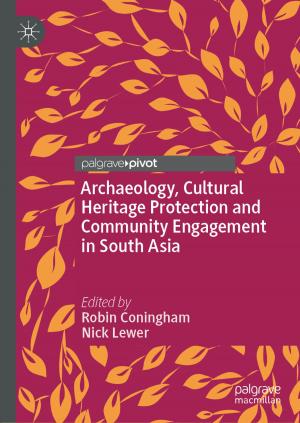 Cover of the book Archaeology, Cultural Heritage Protection and Community Engagement in South Asia by 