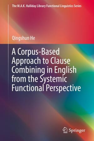 Cover of the book A Corpus-Based Approach to Clause Combining in English from the Systemic Functional Perspective by Xiaoyan Zhang, Martin Constable, Kap Luk Chan, Jinze Yu, Wang Junyan