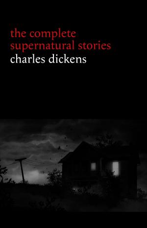 Cover of the book Charles Dickens: The Complete Supernatural Stories (20+ tales of ghosts and mystery: The Signal-Man, A Christmas Carol, The Chimes, To Be Read at Dusk, The Hanged Man’s Bride...) by M. R. James, E. F. Benson, Ambrose Bierce, Algernon Blackwood, Robert W. Chambers, Walter De La Mare, H. P. Lovecraft, Edgar Allan Poe, Margaret Oliphant, A. M. Burrage, Vernon Lee, John Metcalfe, Vincent O’Sullivan, Clark Ashton Smith, Arthur Machen, Marjorie Bowen, Rudyard Kipling, Guy de Maupassant, Aleister Crowley, Perceval Landon, William Hope Hodgson