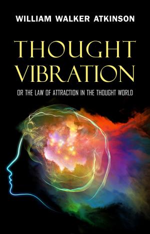 Book cover of Thought Vibration: or the Law of Attraction in the Thought World