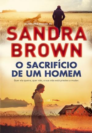 Cover of the book O Sacrifício de um Homem by Sandra Brown
