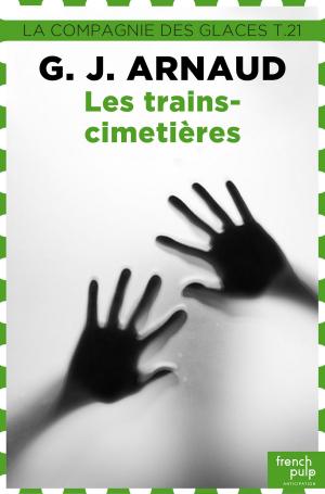 Cover of the book La compagnie des glaces - tome 21 Les trains-cimetières by Gwendoline Finaz de villaine