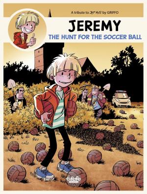 Cover of the book Jeremy - A tribute to... - Volume 1 - The Hunt for the Soccer Ball by Jordi Lafebre, Zidrou