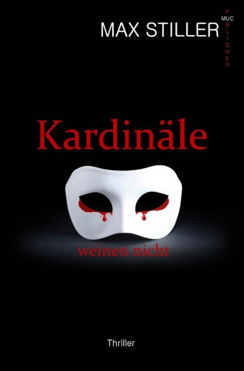 Cover of the book Kardinäle weinen nicht by Max Stiller, muc-publisher