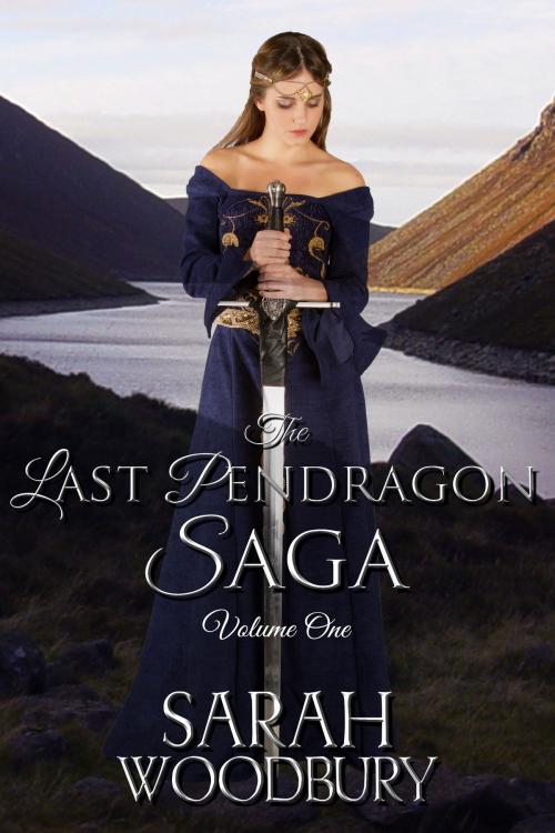 Cover of the book The Last Pendragon Saga Volume 1 (The Last Pendragon Saga) by Sarah Woodbury, The Morgan-Stanwood Publishing Group