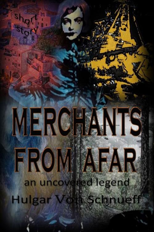 Cover of the book Merchants From Afar by Hulgar Von Schnueff, Bernard Harold Curgenven