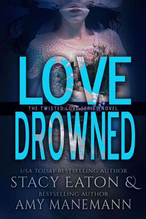 Cover of the book Love Drowned by Stacy Eaton, Amy Manemann, Nitewolf Novels