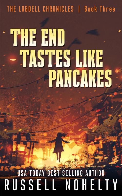 Cover of the book The End Tastes Like Pancakes by Russell Nohelty, Wannabe Press