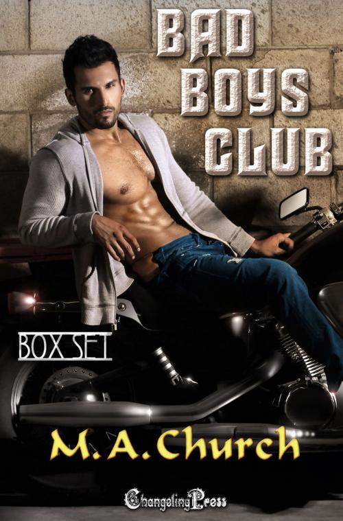 Cover of the book Bad Boys Club by M.A. Church, Changeling Press LLC