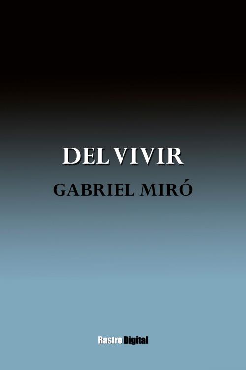 Cover of the book Del Vivir by Gabriel Miró, Rastro Books