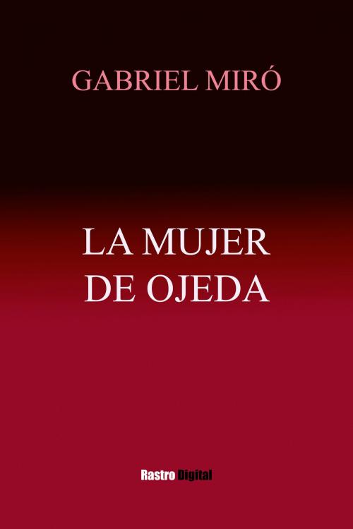 Cover of the book La mujer de Ojeda by Gabriel Miró, Rastro Books