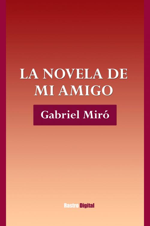 Cover of the book La novela de mi amigo by Gabriel Miró, Rastro Books