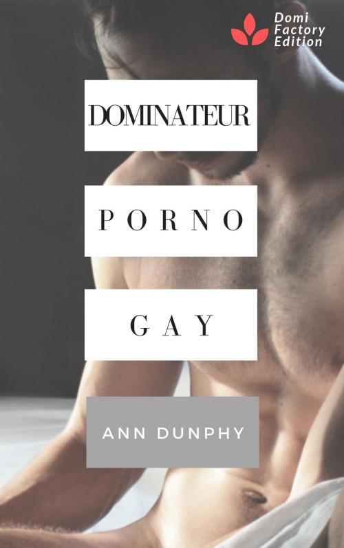 Cover of the book Dominateur porno gay by Ann Dunphy, AD Edition
