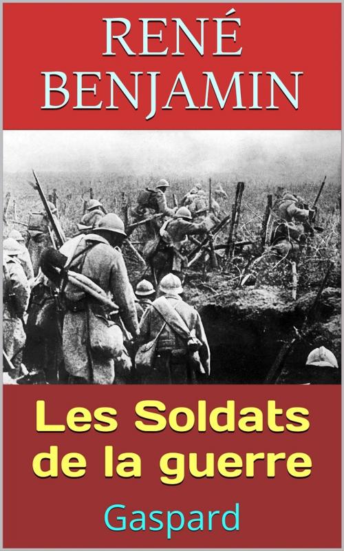 Cover of the book Les Soldats de la guerre by René Benjamin, PRB