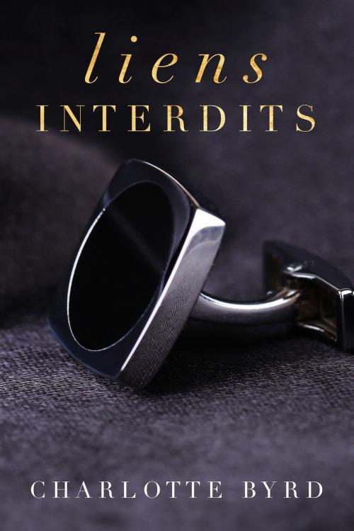 Cover of the book Liens interdits by Charlotte Byrd, Byrd Books