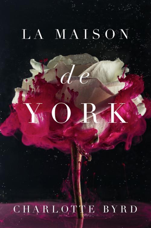 Cover of the book La Maison de York by Charlotte Byrd, Byrd Books