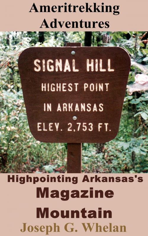 Cover of the book Ameritrekking Adventures: Highpointing Arkansas's Magazine Mountain by Joseph Whelan, Triplanetary Press