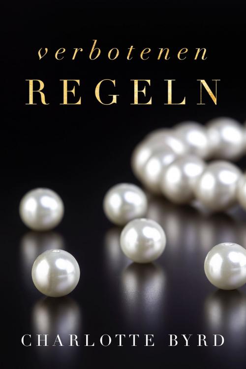 Cover of the book Verbotenen Regeln by Charlotte Byrd, Byrd Books