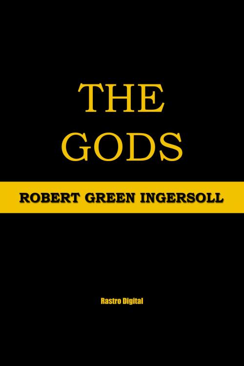 Cover of the book The Gods by Robert Green Ingersoll, Rastro Books
