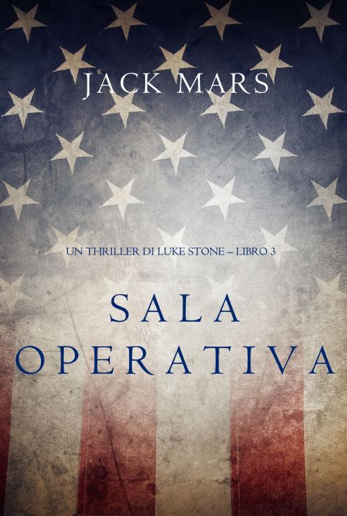 Cover of the book Sala Operativa (Un thriller di Luke Stone – Libro #3) by Jack Mars, Jack Mars