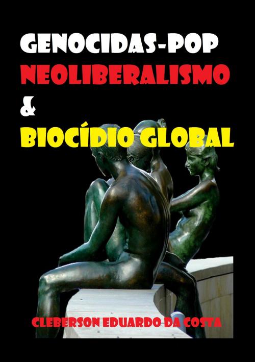 Cover of the book Genocidas-pop, neoliberalismo & biocídio global by CLEBERSON EDUARDO DA COSTA, Atsoc Editions - Editora