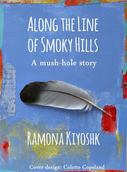 Cover of the book Along the Line of Smoky Hills by Ramona Kiyoshk, None
