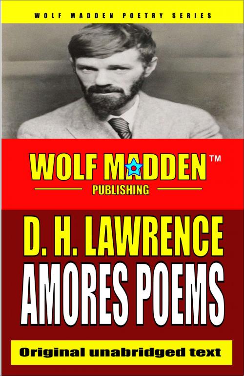 Cover of the book Amores Poems by D. H. Lawrence, Wolf Madden Publishing