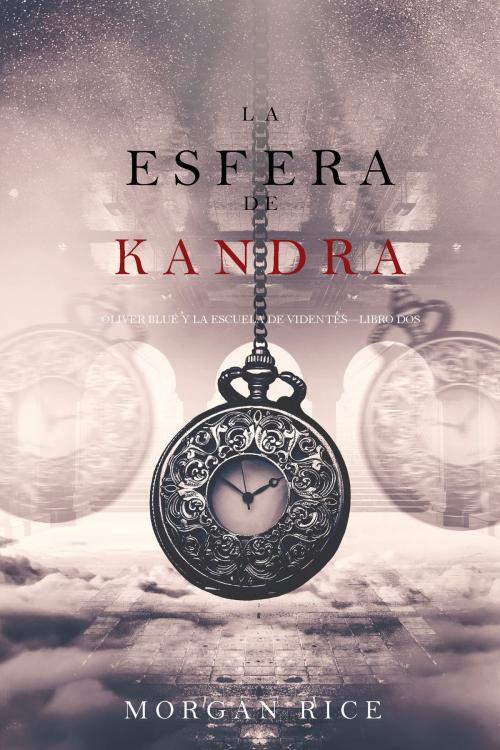 Cover of the book La Esfera de Kandra (Oliver Blue y la escuela de Videntes—Libro dos) by Morgan Rice, Morgan Rice