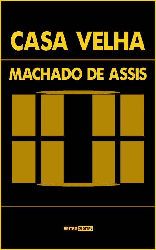 Cover of the book Casa Velha by Machado de Assis, Rastro Books