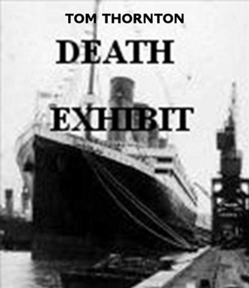 Cover of the book DEATH EXHIBIT by Thomas Thornton, Thomas Thornton