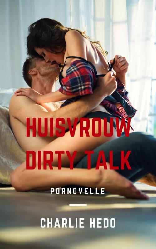 Cover of the book Huisvrouw Dirty Talk by Charlie Hedo, S Comics