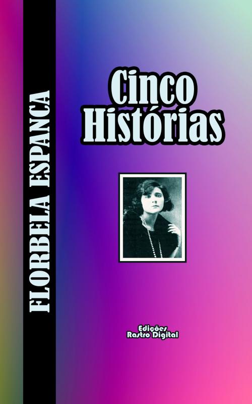 Cover of the book Cinco Histórias by Florbela Espanca, Rastro Books