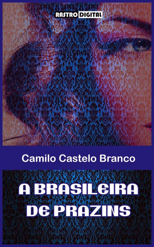 Cover of the book A Brasileira de Prazins by Camilo Castelo Branco, Rastro Books