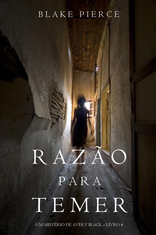 Cover of the book Razão Para Temer (Um mistério de Avery Black – Livro 4) by Blake Pierce, Blake Pierce