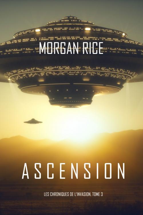 Cover of the book Ascension (Les Chroniques de l'Invasion : Tome n 3) by Morgan Rice, Morgan Rice